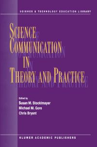 Book Cover for Science Communication in Theory and Practice by SM Stocklmayer, MM Gore, CR Bryant