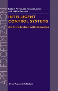 Book Cover for Intelligent Control Systems by K M Hangos, Rozália Lakner, Miklós Gerzson