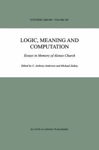 Book Cover for Logic, Meaning, and Computation by Alonzo Church, C Anthony Anderson, Michael Zelëny