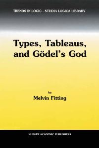 Book Cover for Types, Tableaus, and Gödel's God by Melvin Fitting
