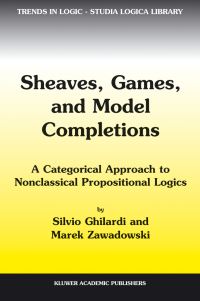 Book Cover for Sheaves, Games, and Model Completions by Silvio Ghilardi, Marek Zawadowski