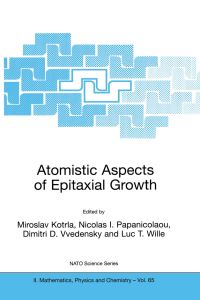 Book Cover for Atomistic Aspects of Epitaxial Growth by Miroslav Kotrla, Nicolas I Papanicolaou, Dimitri Vvedensky, Luc T Wille