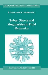 Book Cover for Tubes, Sheets, and Singularities in Fluid Dynamics by K Bajer, H K Moffatt