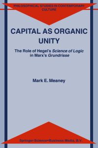 Book Cover for Capital as Organic Unity by Mark E. Meaney
