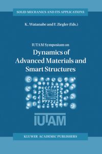 Book Cover for IUTAM Symposium on Dynamics of Advanced Materials and Smart Structures by IUTAM Symposium on Dynamics of Advanced Materials and Smart Structures, K Watanabe, Franz Ziegler, International Union of Theoretical and Applied Mechanics