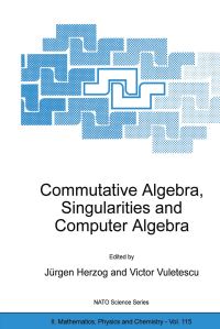 Book Cover for Commutative Algebra, Singularities and Computer Algebra by Jürgen Herzog, Victor Vuletescu