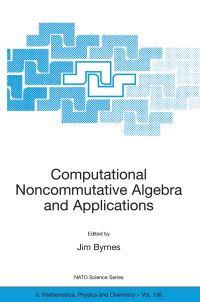 Book Cover for Computational Noncommutative Algebra and Applications by Jim Byrnes, Gerald Ostheimer