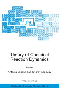 Book Cover for Theory of Chemical Reaction Dynamics by Antonio Laganà, György Lendvay