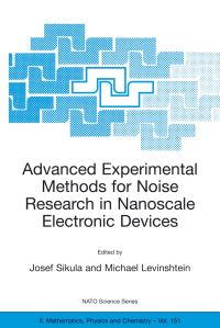 Book Cover for Advanced Experimental Methods for Noise Research in Nanoscale Electronic Devices by Josef Sikula, Michael Levinshtein