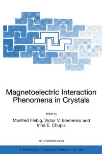 Book Cover for Magnetoelectric Interaction Phenomena in Crystals by Manfred Fiebig, Victor V Eremenko, Irina E Chupis