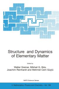 Book Cover for Structure and Dynamics of Elementary Matter by Walter Greiner, Mikhail G Itkis, Joachim Reinhardt, Mehmet Cem Güçlü