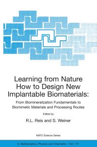 Book Cover for Learning from Nature How to Design New Implantable Biomaterials: From Biomineralization Fundamentals to Biomimetic Materials and Processing Routes by Rui L Reis, S Weiner