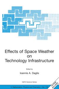 Book Cover for Effects of Space Weather on Technology Infrastructure by Ioannis A Daglis