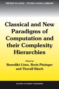 Book Cover for Classical and New Paradigms of Computation and Their Complexity Hierarchies by Benedikt Löwe, Boris Piwinger, Thoralf Räsch