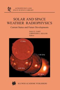 Book Cover for Solar and Space Weather Radiophysics by Dale E Gary, Christoph U Keller