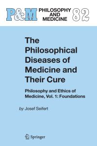 Book Cover for The Philosophical Diseases of Medicine and Their Cure by Josef Seifert