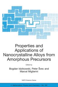 Book Cover for Properties and Applications of Nanocrystalline Alloys from Amorphous Precursors by Bogdan Idzikowski, Peter Svec, Marcel Miglierini