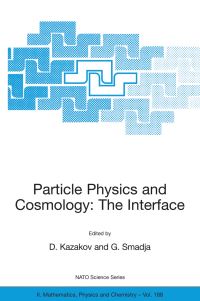 Book Cover for Particle Physics and Cosmology: The Interface by Dmitri Kazakov, G Smadja