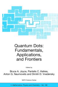 Book Cover for Quantum Dots: Fundamentals, Applications, and Frontiers by Bruce A Joyce, Pantelis C Kelires, Anton G Naumovets, Dimitri Vvedensky