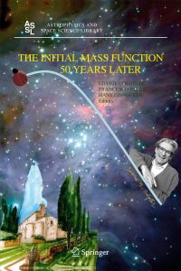 Book Cover for The Initial Mass Function 50 Years Later by Edvige Corbelli, F Palla, Hans Zinnecker