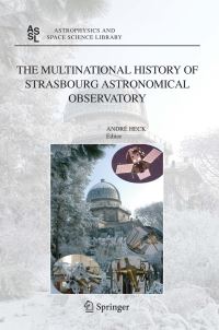 Book Cover for The Multinational History of Strasbourg Astronomical Observatory by Andre HECK