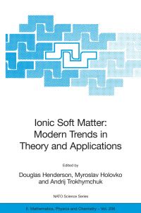 Book Cover for Ionic Soft Matter: Modern Trends in Theory and Applications by Douglas Henderson, Myroslav Holovko, Andrij Trokhymchuk