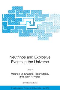 Book Cover for Neutrinos and Explosive Events in the Universe by Maurice M Shapiro, Todor Stanev, John P Wefel