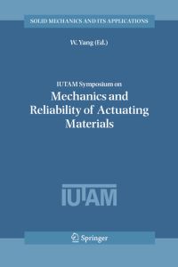 Book Cover for IUTAM Symposium on Mechanics and Reliability of Actuating Materials by IUTAM Symposium on Mechanics and Reliability of Actuating Materials, Wei Yang, International Union of Theoretical and Applied Mechanics