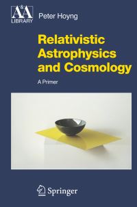 Book Cover for Relativistic Astrophysics and Cosmology by Peter Hoyng