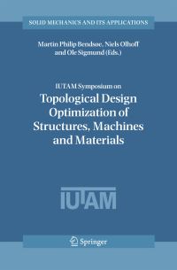 Book Cover for IUTAM Symposium on Topological Design Optimization of Structures, Machines and Materials by Machines and Materials IUTAM Symposium on Topological Design Optimization of Structures, Martin P Bendsøe, Niels Olhoff, O Sigmund, International Union of Theoretical and Applied Mechanics