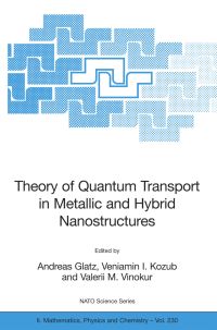 Book Cover for Theory of Quantum Transport in Metallic and Hybrid Nanostructures by Andreas Glatz, Veniamin I Kozub, Valerii M Vinokur