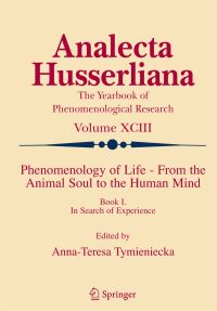 Book Cover for Phenomenology of Life - From the Animal Soul to the Human Mind by AnnaTeresa Tymieniecka
