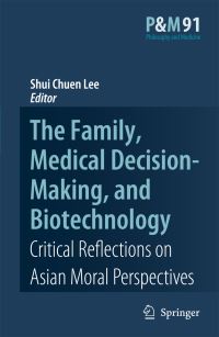 Book Cover for The Family, Medical Decision-Making, and Biotechnology by International Conference of Bioethics, Shui Chuen Lee