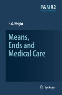 Book Cover for Means, Ends and Medical Care by H G Wright