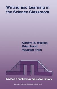 Book Cover for Writing and Learning in the Science Classroom by Carolyn S Wallace, Brian B Hand, Vaughan Prain