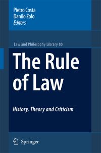 Book Cover for The Rule of Law History, Theory and Criticism by Pietro Costa, E Santoro, Danilo Zolo