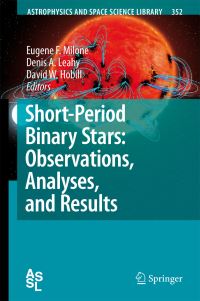 Book Cover for Short-Period Binary Stars by E F Milone, D A Leahy, David W Hobill