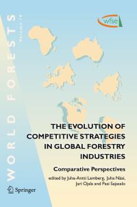 Book Cover for The Evolution of Competitive Strategies in Global Forestry Industries by JuhaAntti Lamberg, Juha Näsi, Jari Ojala, Pasi Sajasalo