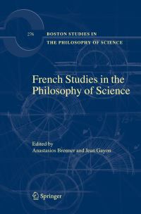 Book Cover for French Studies in the Philosophy of Science by Anastasios Brenner, Jean Gayon