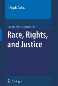 Book Cover for Race, Rights, and Justice by J Angelo Corlett, Springer Firm