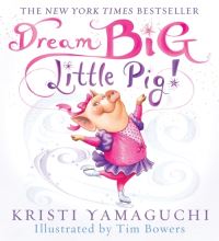 Book Cover for Dream Big, Little Pig! by Kristi Yamaguchi, Tim Bowers