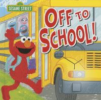 Book Cover for Off to School! by Sesame Workshop
