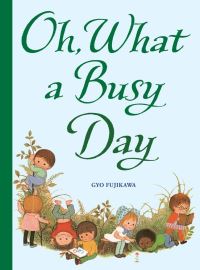 Book Cover for Gyo Fujikawa's Oh, What a Busy Day by Gyo Fujikawa