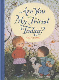 Book Cover for Are You My Friend Today? by Gyo Fujikawa