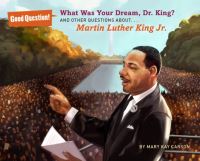 Book Cover for What Was Your Dream, Dr. King? by Mary Kay Carson
