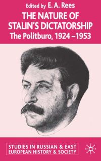 Book Cover for The Nature of Stalin's Dictatorship by E A Rees