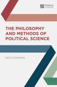 Book Cover for The Philosophy and Methods of Political Science by Keith M Dowding