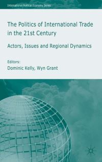 Book Cover for The Politics of International Trade in the 21st Century by Dominic Kelly, Wyn Grant