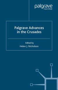 Book Cover for Palgrave Advances in the Crusades by Helen J Nicholson
