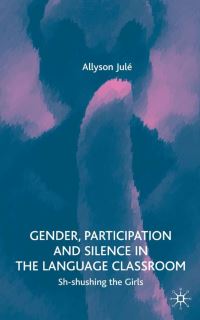 Book Cover for Gender, Participation and Silence in the Language Classroom by Allyson Julé
